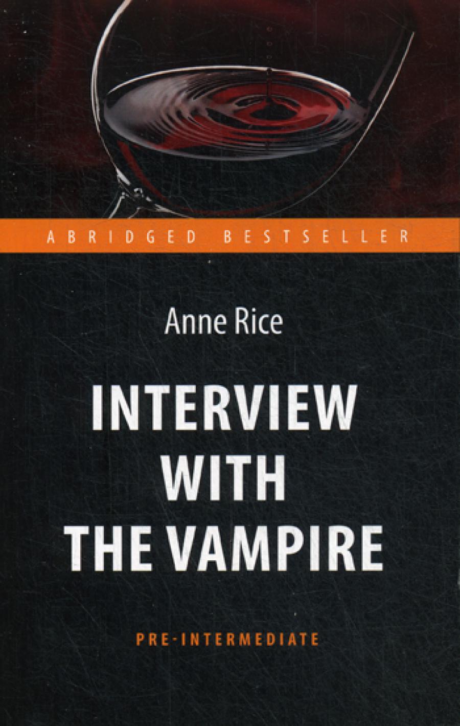 Entretien avec le vampire = Интервью с вампиром: книга для чтения на англ.яз. Pré-intermédiaire
