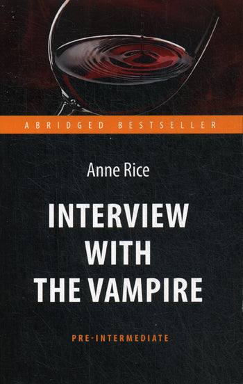 Entretien avec le vampire = Интервью с вампиром: книга для чтения на англ.яз. Pré-intermédiaire