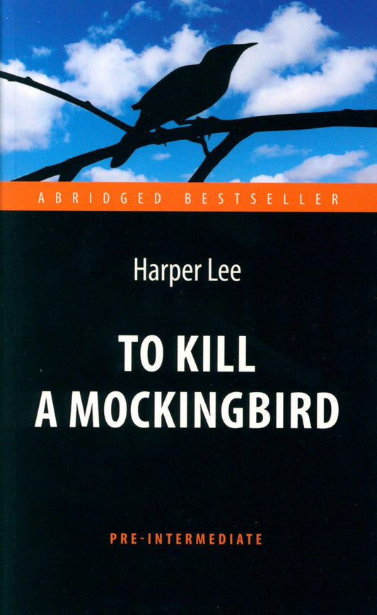 To Kill a Mockingbird = Убить пересмешника: книга для чтения на англ.яз. Средний уровень