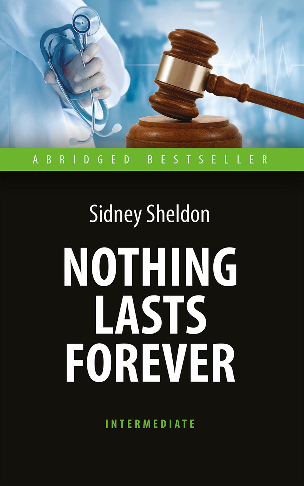 Nothing Lasts Forever = Ничто не вечно: книга для чтения на англ.яз. Средний