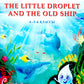 Капелька и Старый Корабль = The Little Droplet and the Old: англ. яз., адаптир
