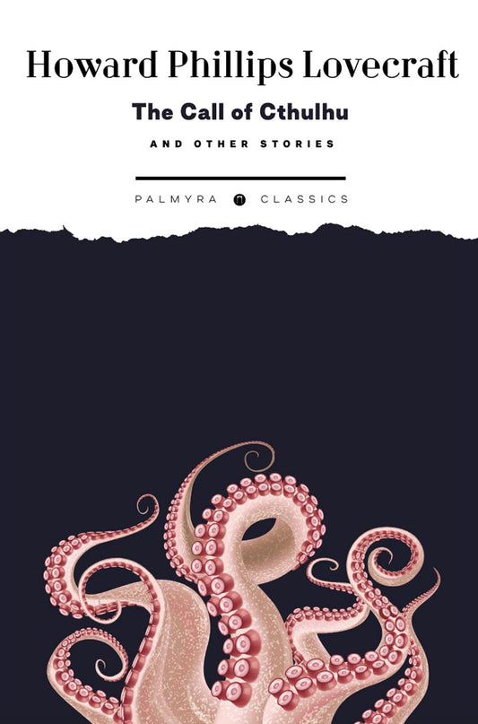 The Call of Cthulhu and Other Stories: на англ.яз