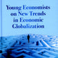 Young Economists on New Trends in Economic Globalization