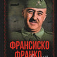 Франсиско Франко и его время