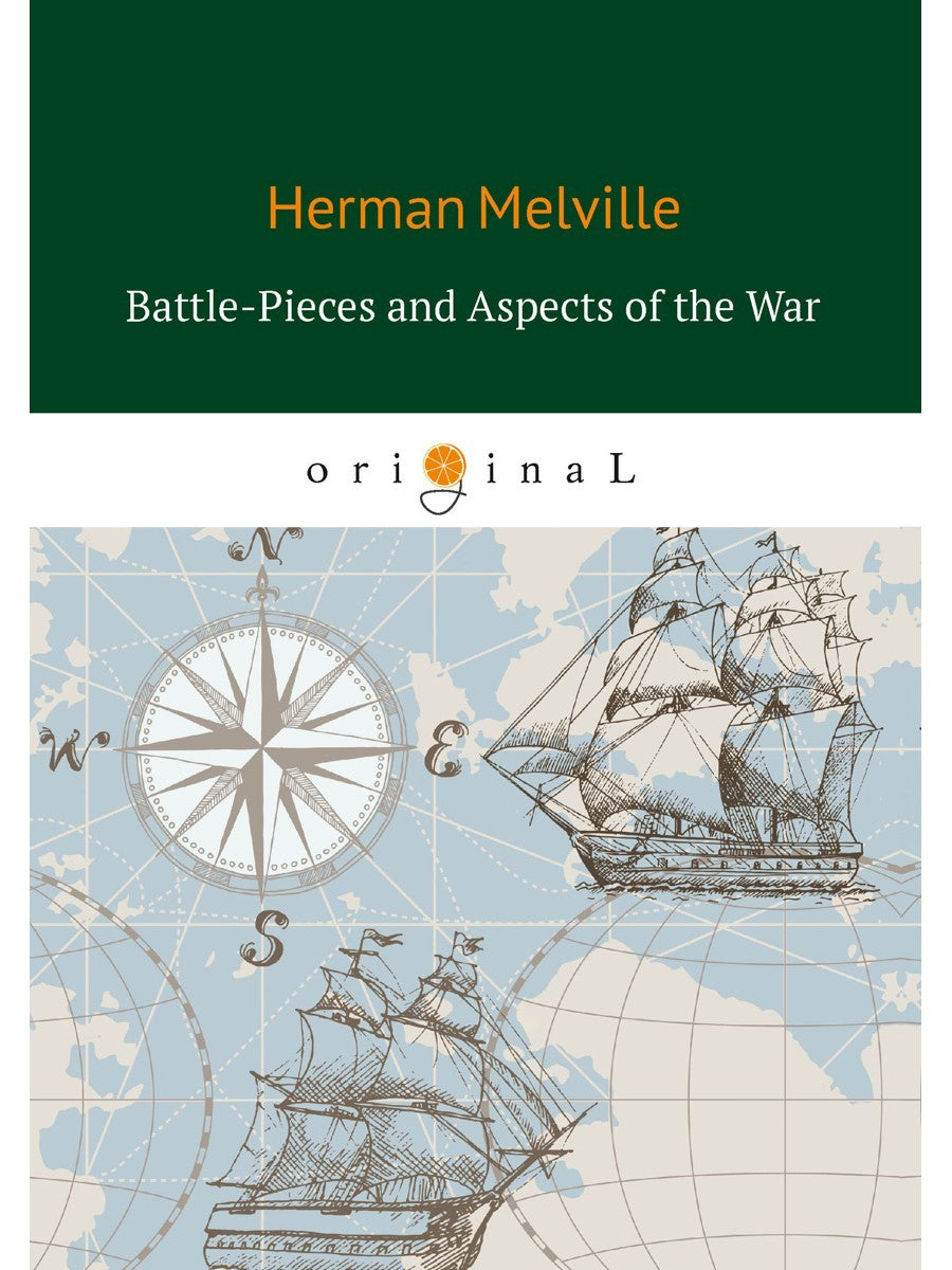 Battle-Pieces and Aspects of the War = Батальные сцены, или Война с разных то...