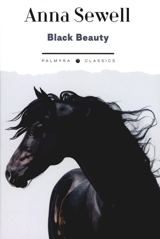 Black Beauty. His Grooms and Companions. The Autobiography of a Horse: на анг...