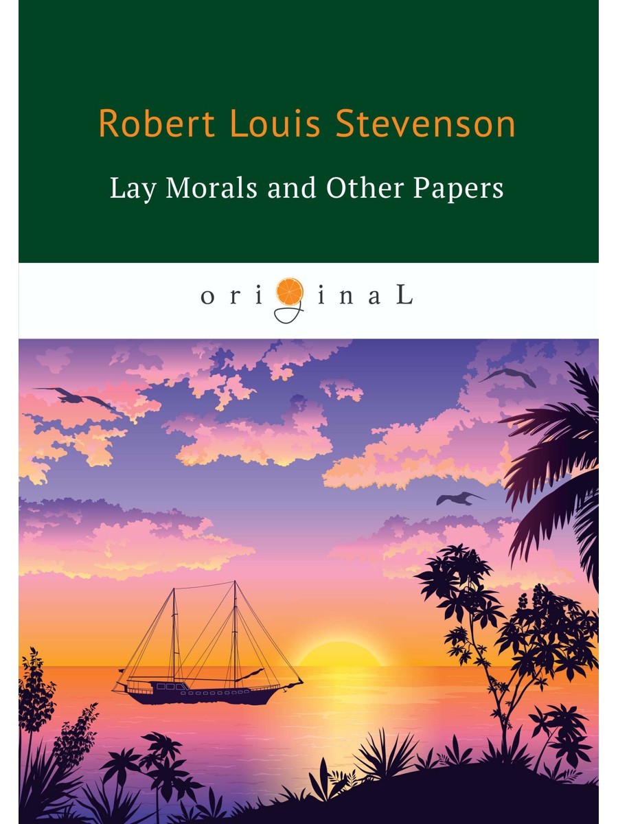 Lay Morals and Other Papers = Коллекция ЭССЕ: на англ.яз