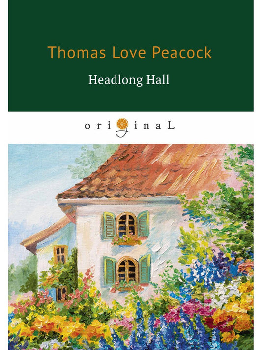 Headlong Hall = Безумный Дом: кн. на англ.яз