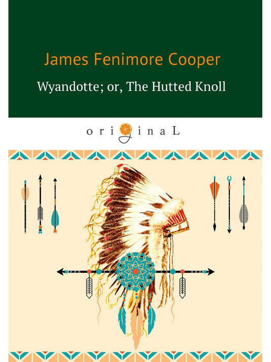 Виандотт; или The Hutted Knoll = Вайандотте, или Дом на холме: на англ.яз