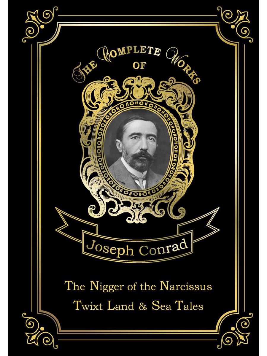 Негр с Нарцисса, Twixt Land &amp; Sea Tales = Негр с Нарцисса и Рассказы о суше и море: на англ.яз