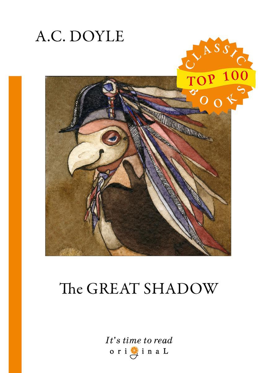 The Great Shadow = Тень великого человека: на англ.яз