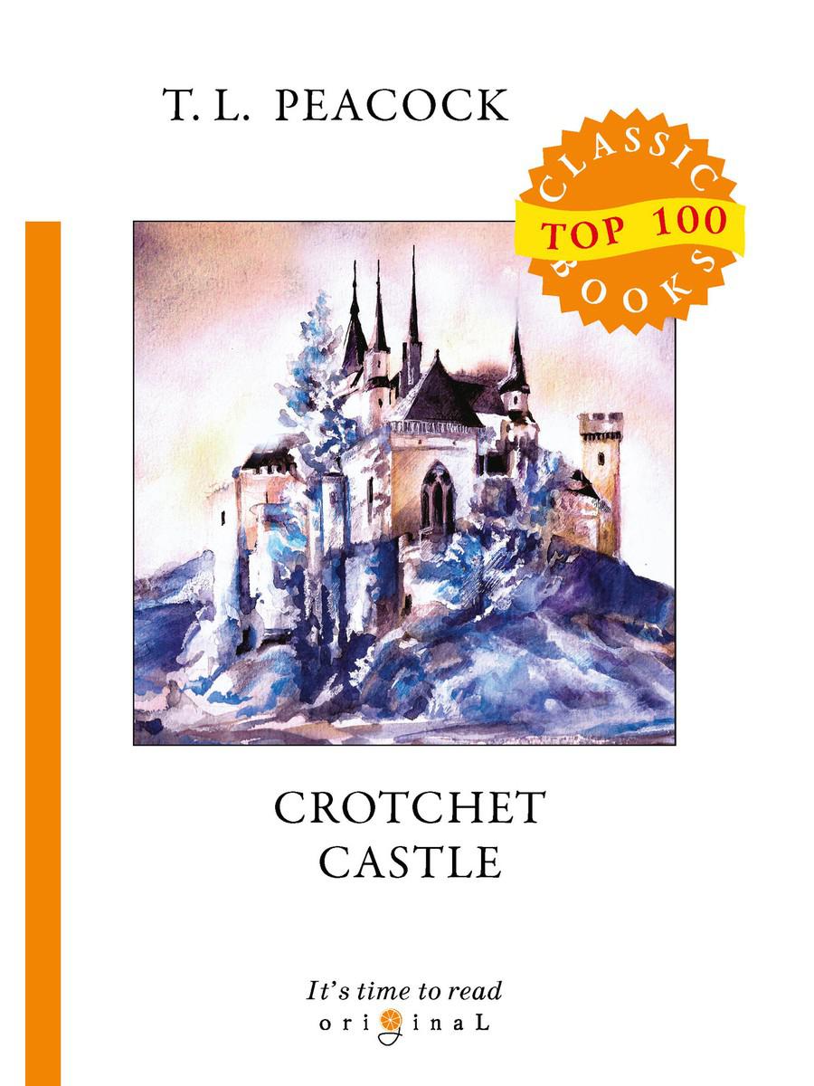 Crotchet Castle = Замок капризов: на англ.яз