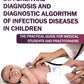 Diagnostic différentiel et algorithme diagnostique des maladies infectieuses chez l'enfant : Le guide pratique pour les étudiants en médecine et les praticiens