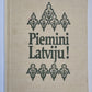 Piemini Latviju !