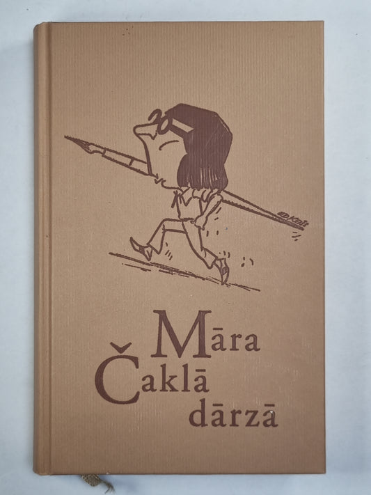 Māra Čaklā dārzā. Apceres, šarži, veltījumi