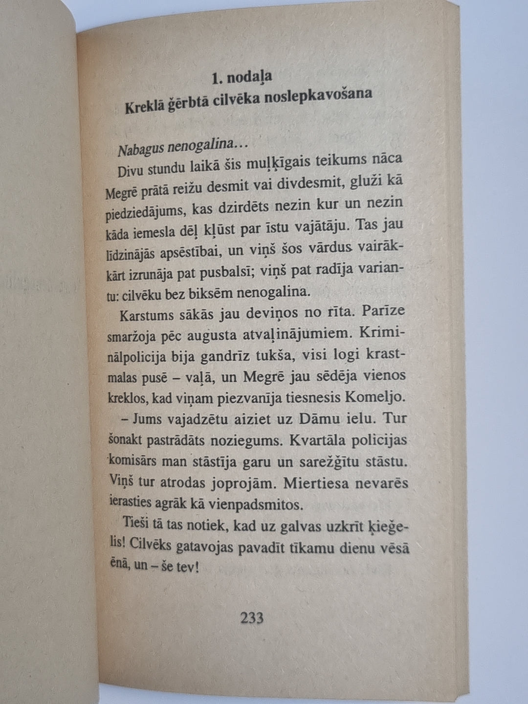 Megrē ceļo. Nabagus nenogalina