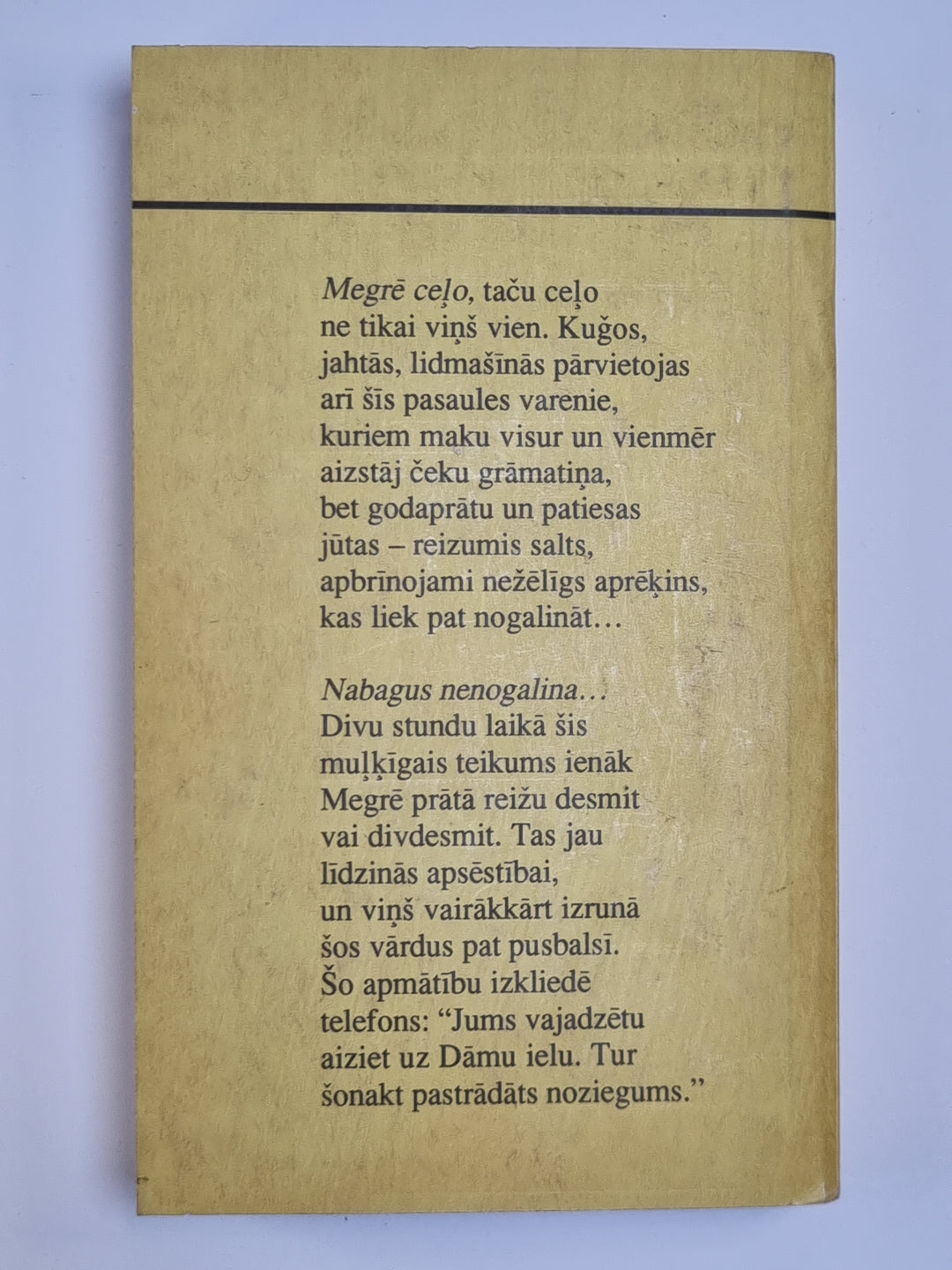 Megrē ceļo. Nabagus nenogalina