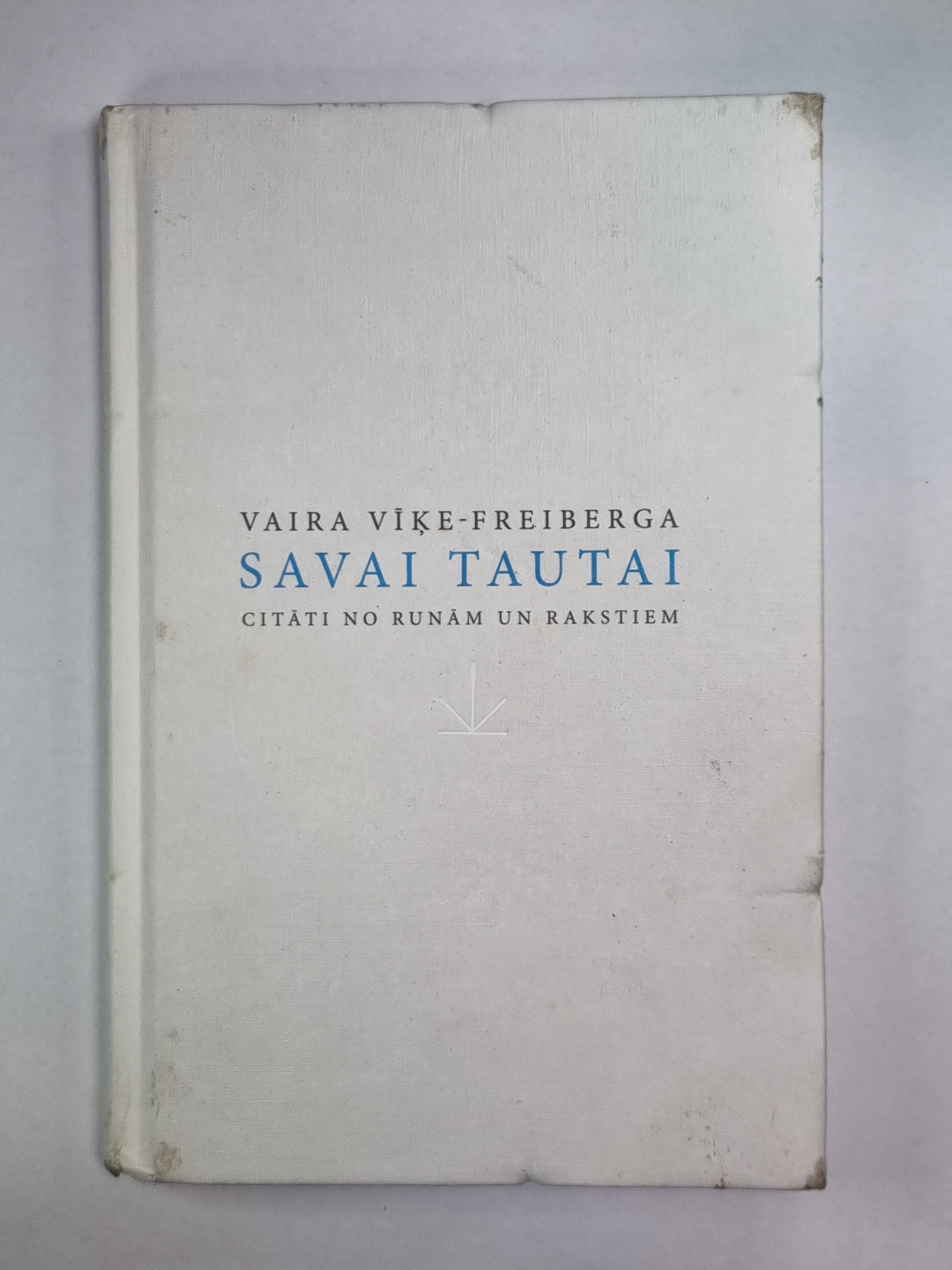 Vaira Vīķe-Freiberga savai tautai citāti no runām un rakstiem 1971-2007
