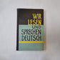 Wir lesen und sprechen deutsch