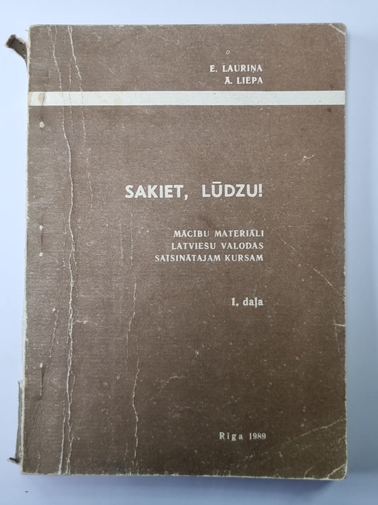 Sakiet, lūdzu! Macībe materiāli latviešu valodas saisinātajam kursam. 1.daļa (LAT/RUS)